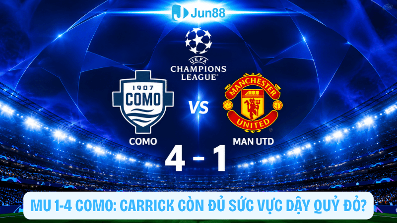 MU 1-4 Como: Carrick còn đủ sức vực dậy Quỷ đỏ?